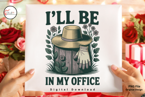 Download I’ll Be in My Office Funny Gardening PNG - Funny Collection