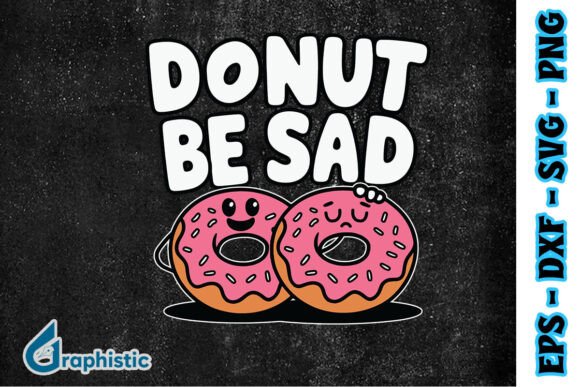 Download Donut Be Sad Funny Puns SVG - Funny Collection