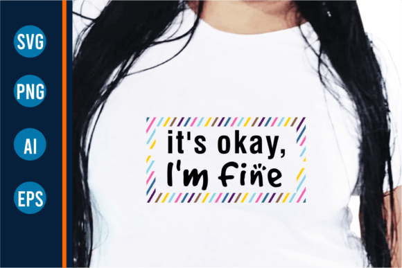 Download It's Okay I'm Fine, Funny T-Shirt Designs - Funny Collection