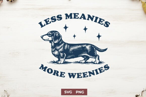 Download Less Meanies More Weenies Funny SVG PNG - Funny Collection
